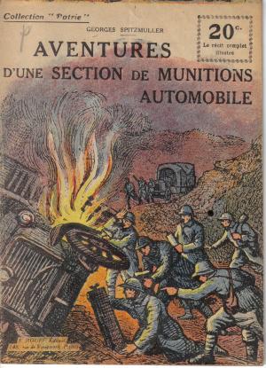 120 - Aventures d'une Section de Munitions Automobile - 1919 - Georges Spitzmuller 120 - Aventures d'une Section de Munitions Automobile - 1919 - Georges Spitzmuller