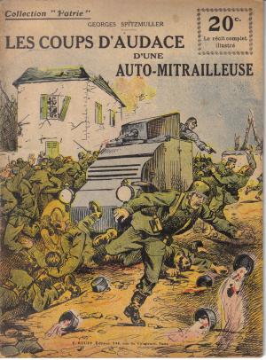127 - Les Coups d'Audace d'une Auto-Mitrailleuse - 1919 - Georges Spitzmuller 127 - Les Coups d'Audace d'une Auto-Mitrailleuse - 1919 - Georges Spitzmuller