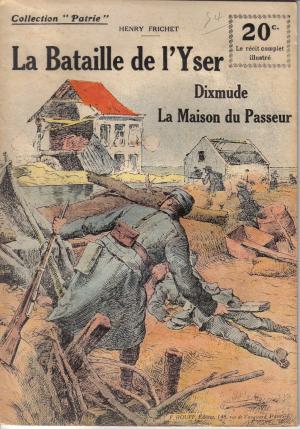 54 - La Bataille de l'Yser Dixmude la Maison du Passeur - 1918 - Henry Frichet 54 - La Bataille de l'Yser Dixmude la Maison du Passeur - 1918 - Henry Frichet